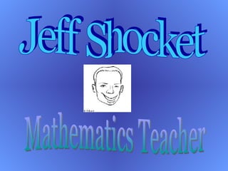 Jeff Shocket Mathematics Teacher 
