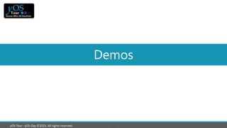 yOS-Tour - yOS-Day ©2015. All rights reserved.
Demos
 