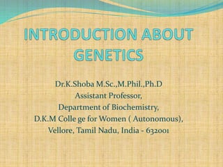Dr.K.Shoba M.Sc.,M.Phil.,Ph.D
Assistant Professor,
Department of Biochemistry,
D.K.M Colle ge for Women ( Autonomous),
Vellore, Tamil Nadu, India - 632001
 