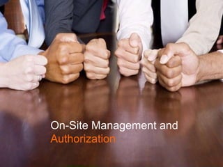 On-Site Management and  Authorization 