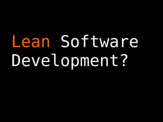 Lean  Software Development? 