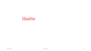 Education
05-10-2015 Abhishek 34
 