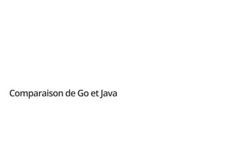 Comparaison de Go et Java
 