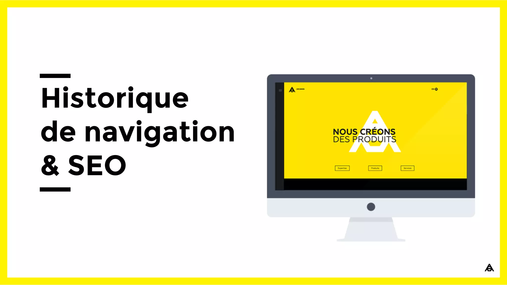 Historique
de navigation
& SEO
 