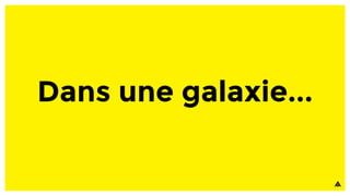 Dans une galaxie...
 