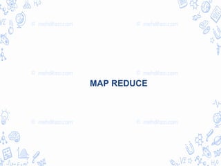 MAP REDUCE
 