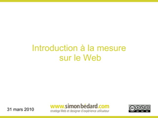 Introduction à la mesure  sur le Web 31 mars 2010 