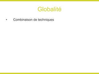 Globalité Combinaison de techniques 