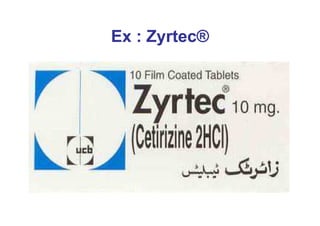 Ex : Zyrtec®
 