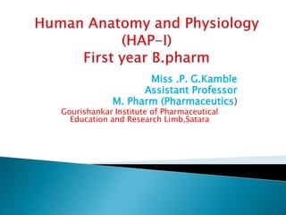 Miss .P. G.Kamble
Assistant Professor
M. Pharm (Pharmaceutics)
Gourishankar Institute of Pharmaceutical
Education and Research Limb,Satara
 