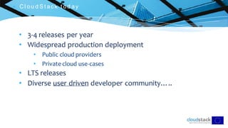 C l i c k t o e d i t
 C l ou d S t ac k t od ay
• 3-4 releases per year
• Widespread production deployment
• Public cloud providers
• Private cloud use-cases
• LTS releases
• Diverse user driven developer community…..
 