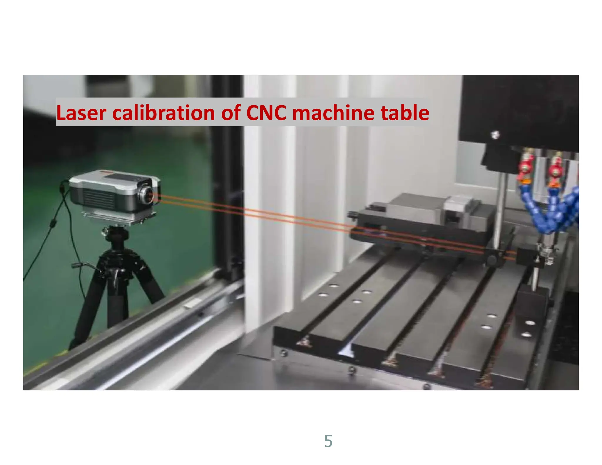 5
Laser calibration of CNC machine table
 