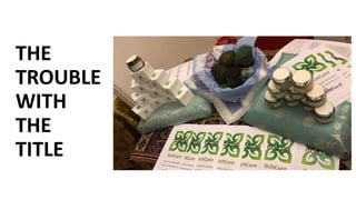 THE
TROUBLE
WITH
THE
TITLE
 