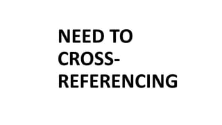 NEED TO
CROSS-
REFERENCING
 