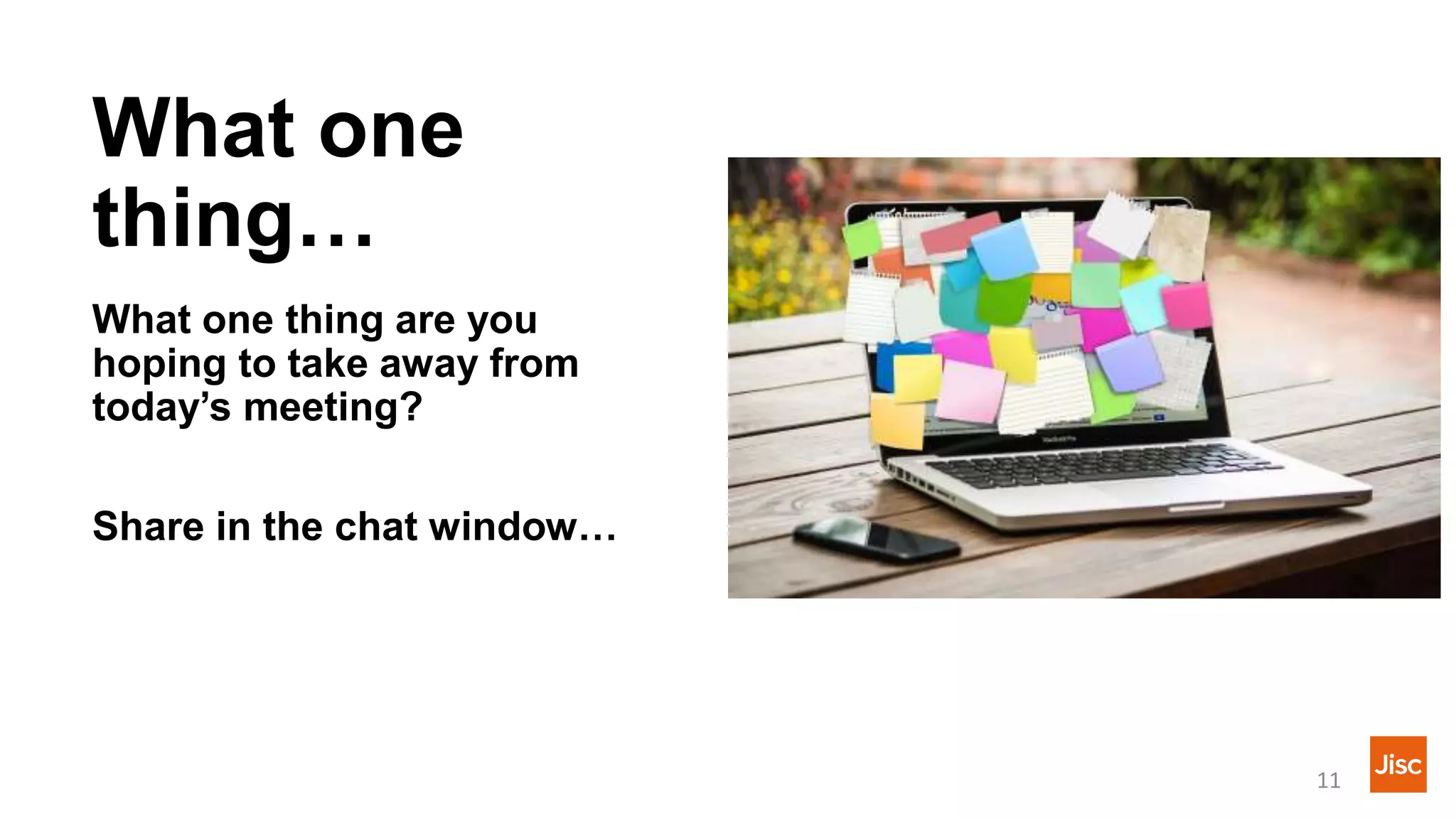 What one
thing…
What one thing are you
hoping to take away from
today’s meeting?
Share in the chat window…
11
 