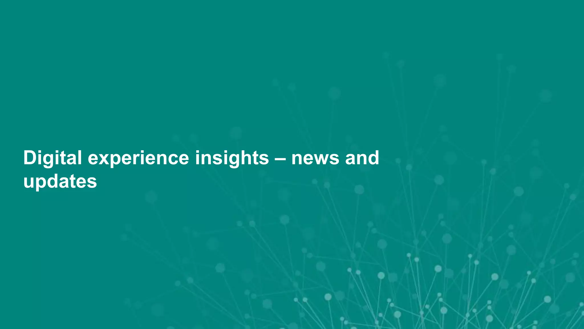 Digital experience insights – news and
updates
 