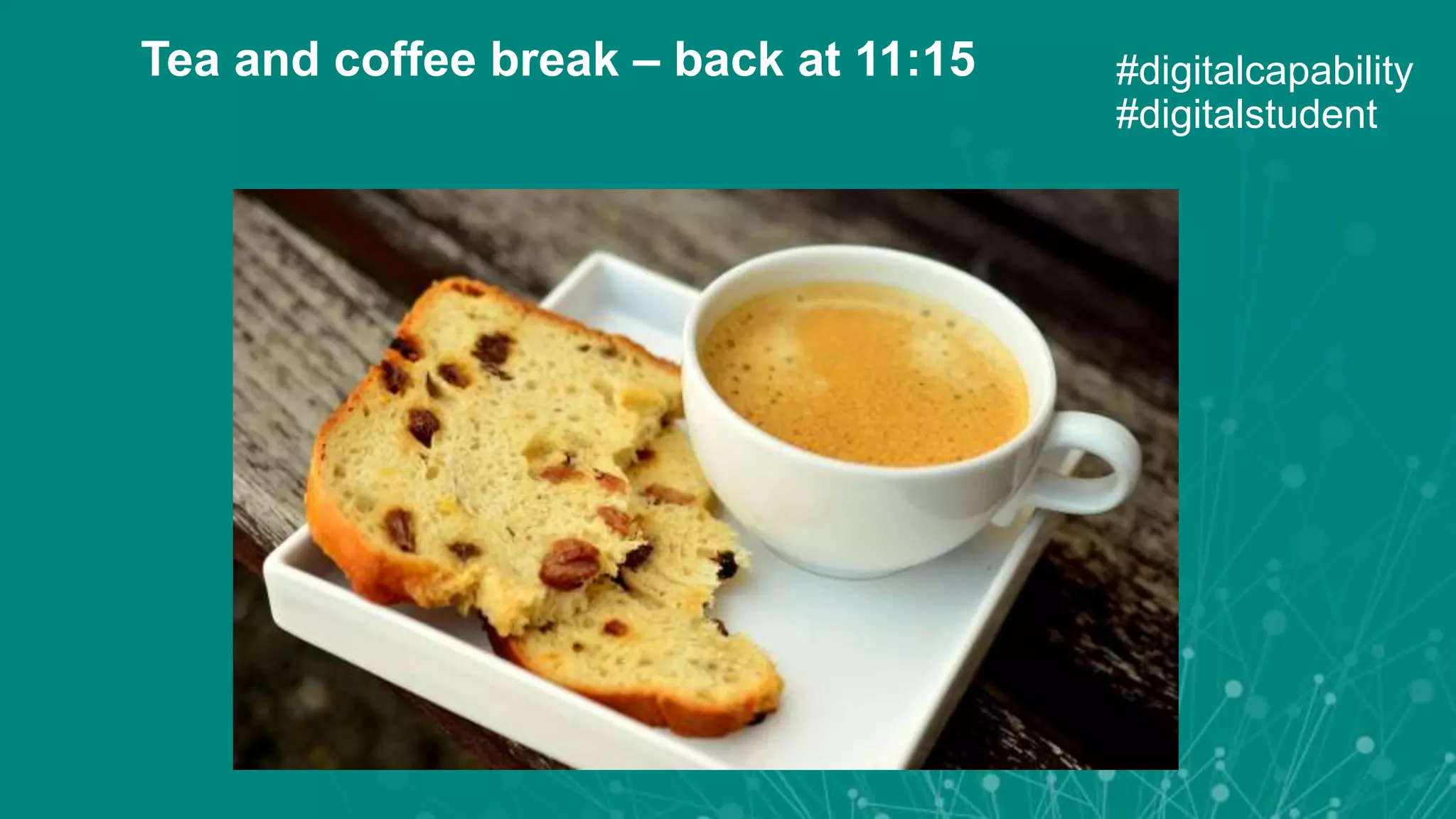 Tea and coffee break – back at 11:15 #digitalcapability
#digitalstudent
 