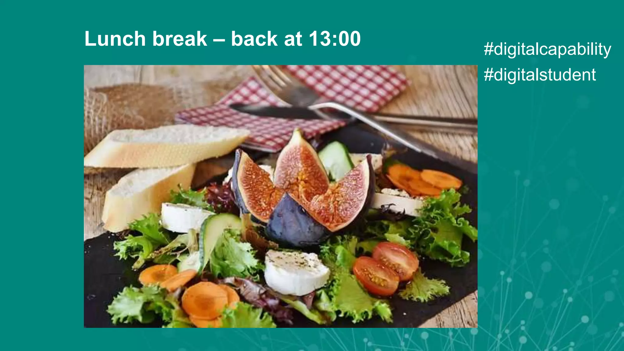 Lunch break – back at 13:00 #digitalcapability
#digitalstudent
 