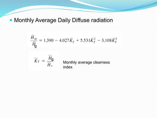  Monthly Average Daily Diffuse radiation
g
g
Monthly average clearness
index
 
