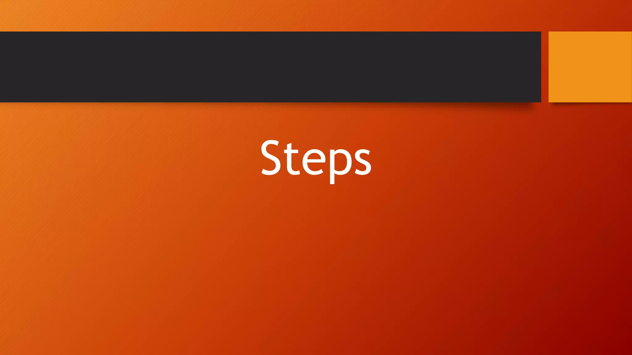 Steps
 
