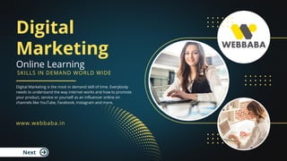 Digital
Marketing
Online Learning
Digital Marketing is the most in demand skill of time. Everybody
needs to understand the...