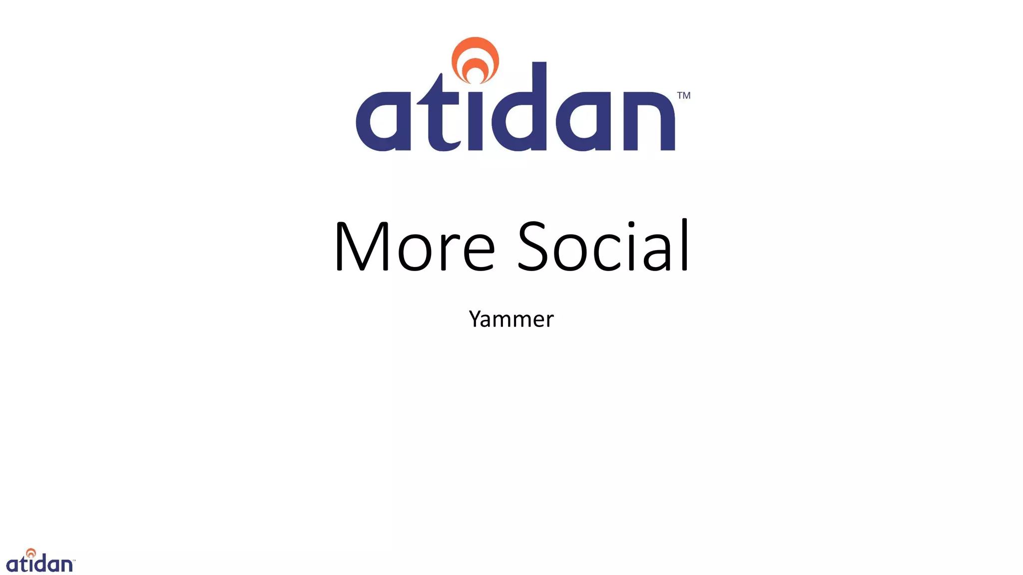 More Social
    Yammer
 