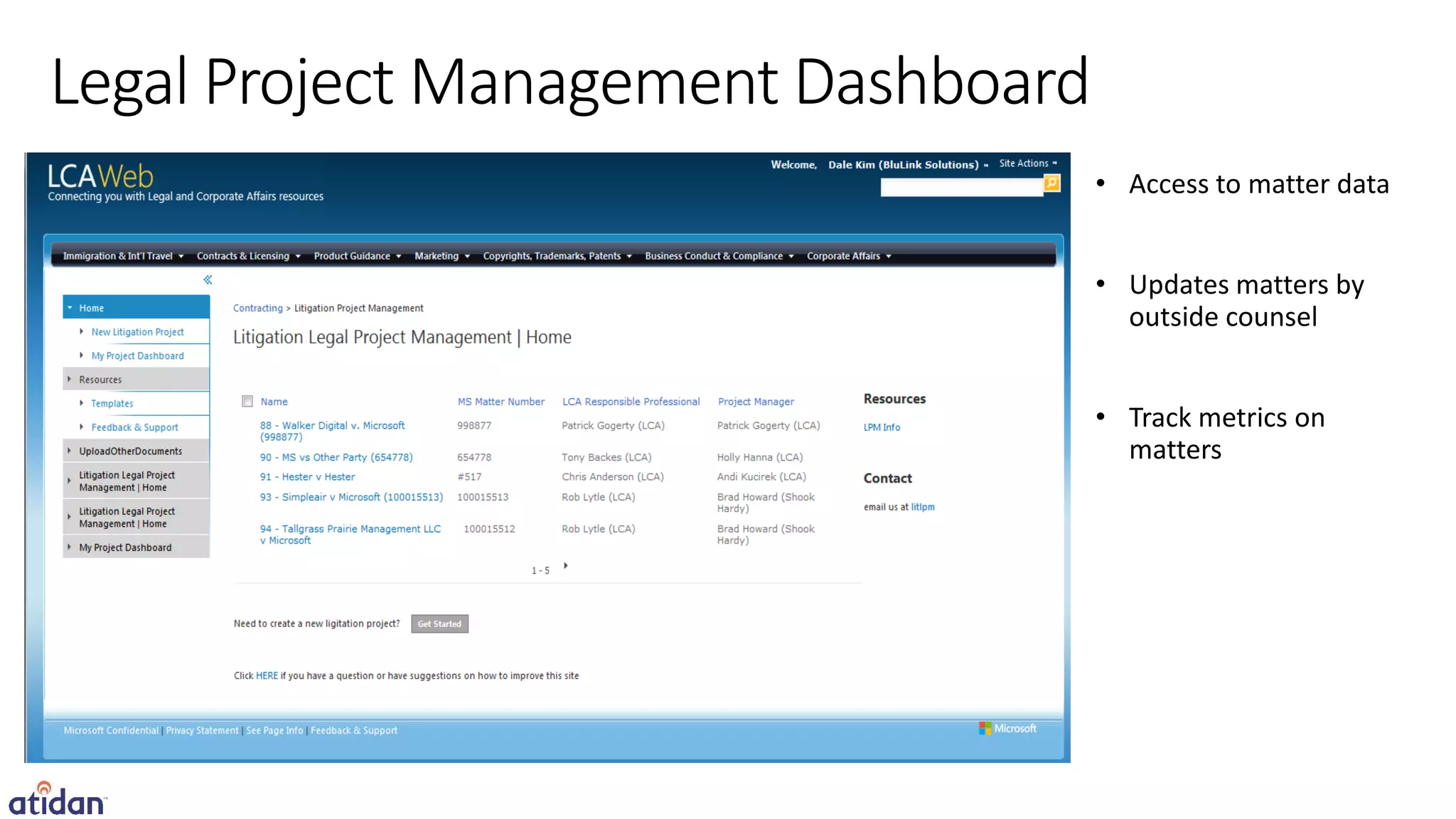 Legal Project Management Dashboard
                                     • Access to matter data


                                     • Updates matters by
                                       outside counsel


                                     • Track metrics on
                                       matters
 