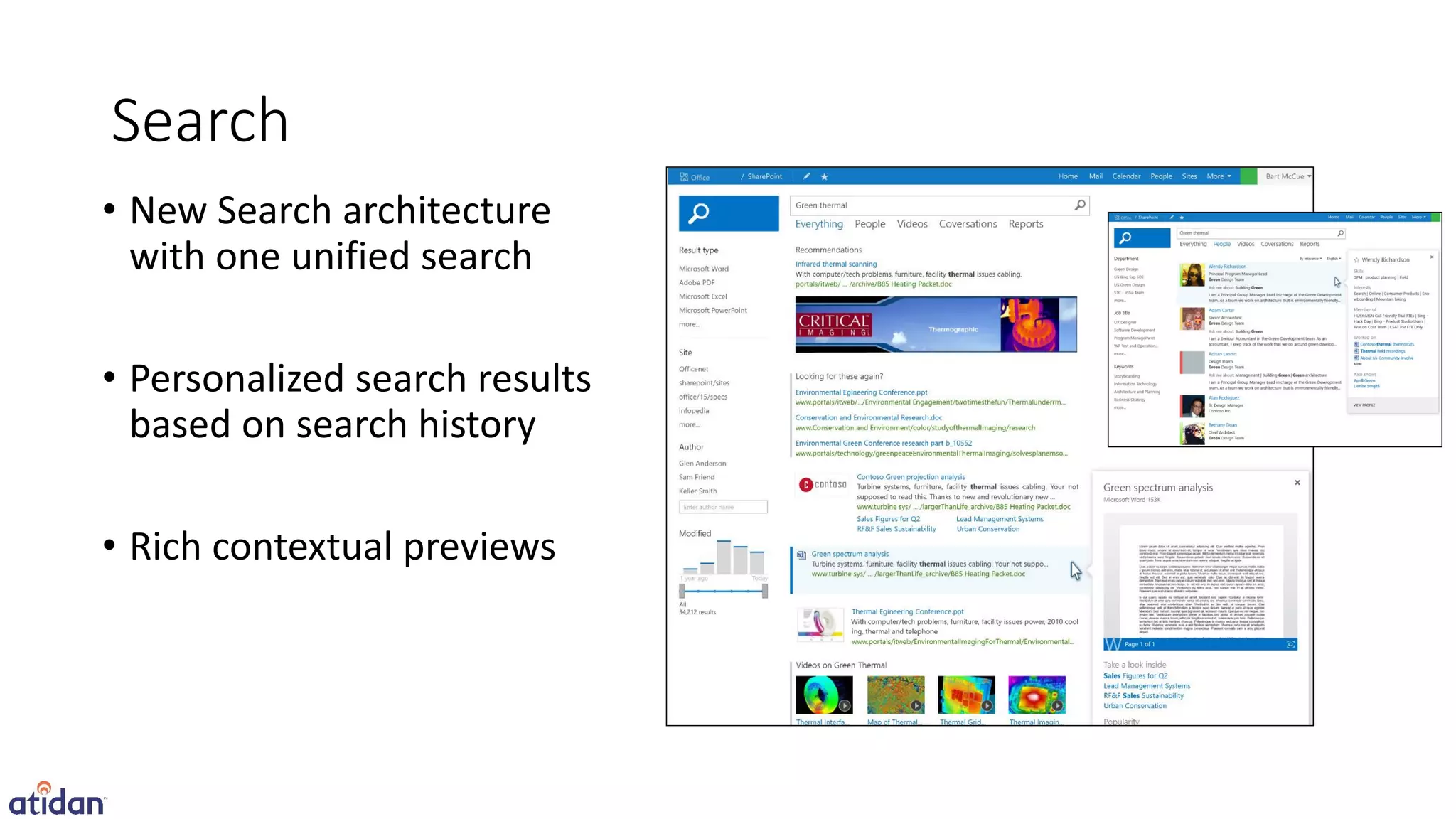 Search
• New Search architecture
  with one unified search

• Personalized search results
  based on search history

• Rich contextual previews
 