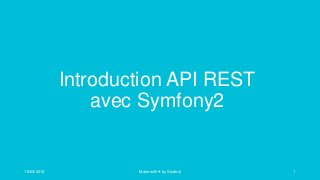 Introduction API REST
avec Symfony2
16/03/2016 Make with ♥ by Studeal 1
 