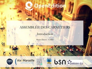 ASSEMBLÉE DES CARNETIERS
Introduction
Marin Dacos - CNRS
 