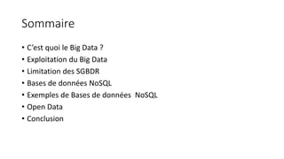 Sommaire
• C’est quoi le Big Data ?
• Exploitation du Big Data
• Limitation des SGBDR
• Bases de données NoSQL
• Exemples ...