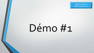 Démo #1
@NikCharlebois
NikCharlebois.com
 