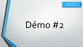 @NikCharlebois
NikCharlebois.com
Démo #2
 