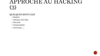 QUELQUES MOTS CLES
 Exploit
 Attaque zéro Day
 Sécurité
 Vulnérabilité
 Activisme …
 