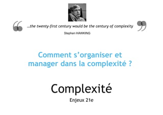 Compliqué vs Complexe
Enjeux 21e
vs
 