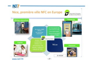 Nice, première ville NFC en Europe




                                 © AFSCM

www.net-7.fr            - 27 -
 