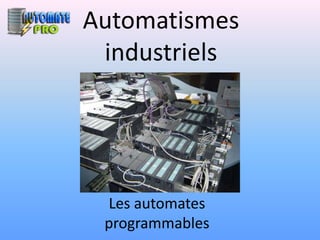 Automatismes
 industriels




 Les automates
 programmables
 