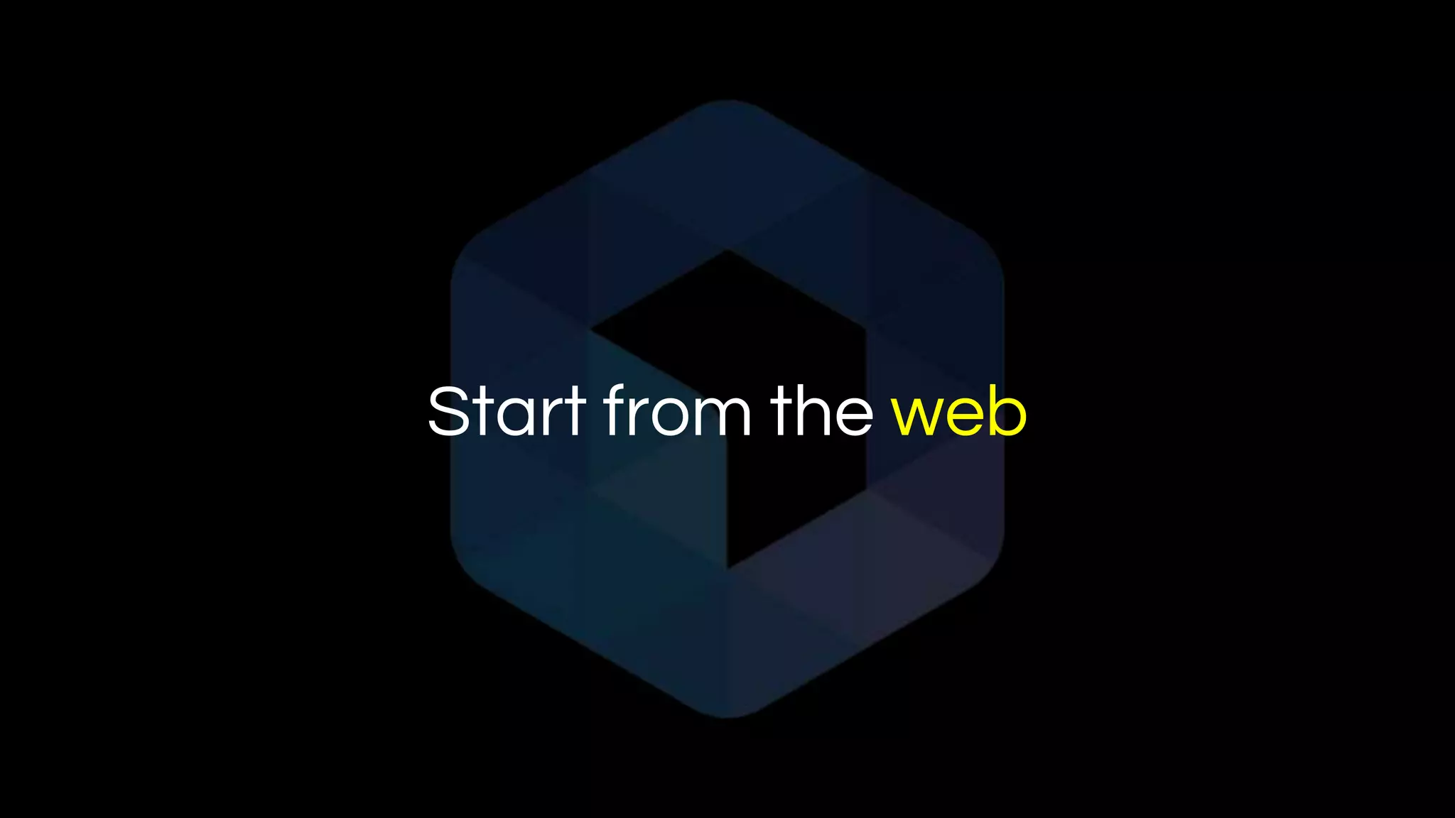 Start from the web
 