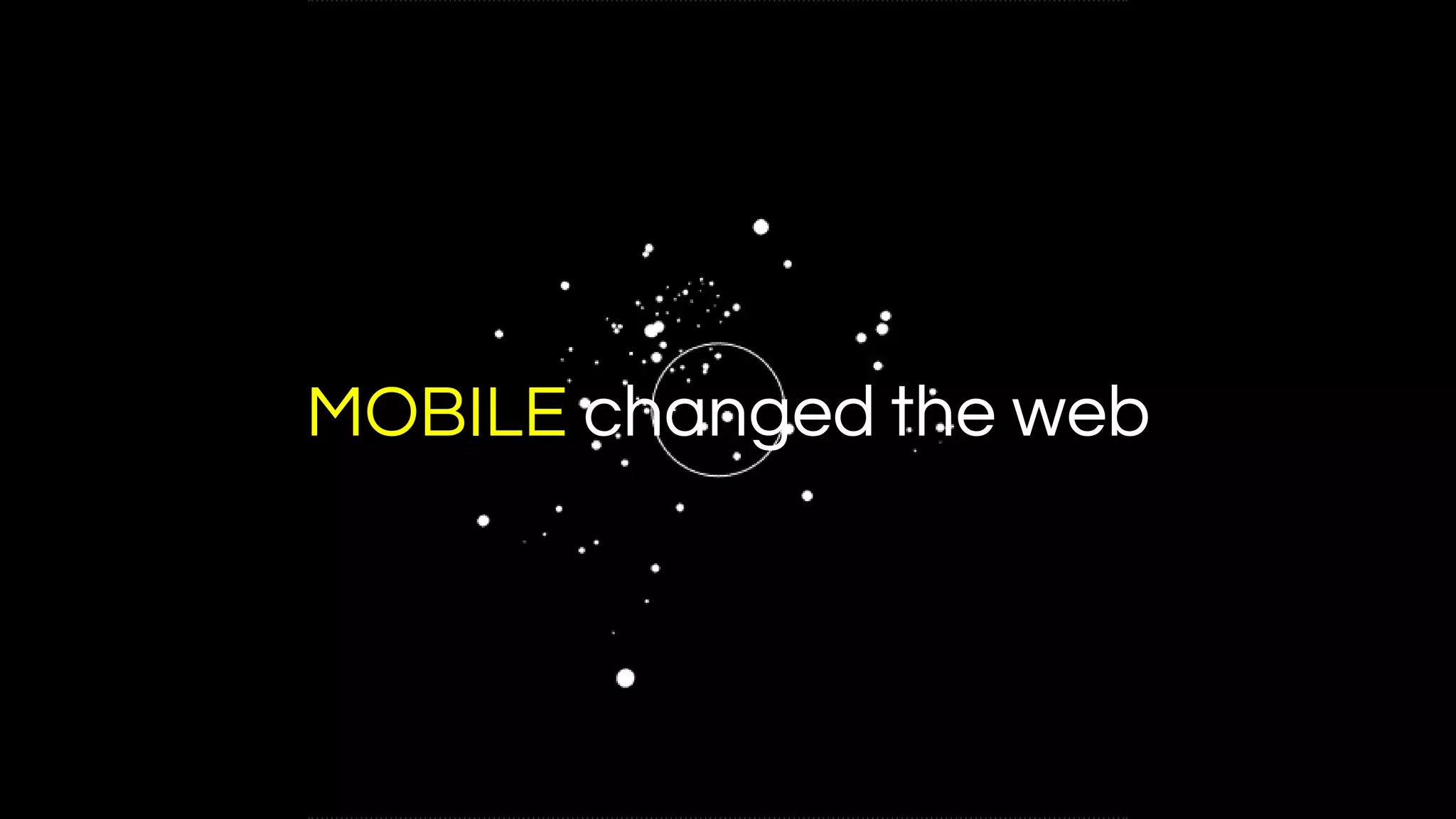 MOBILE changed the web
 