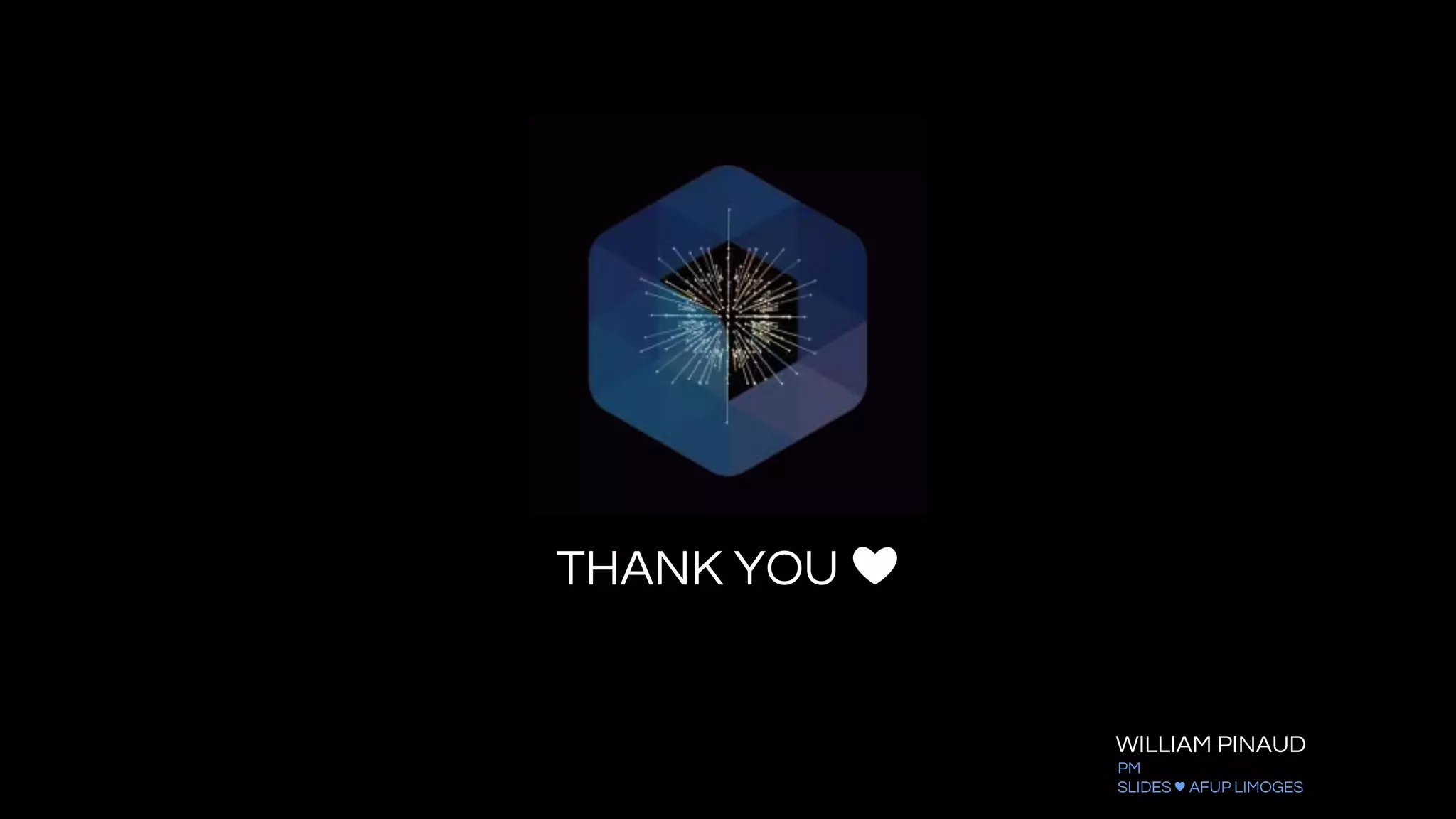 THANK YOU ❤
WILLIAM PINAUD
PM
SLIDES ♥ AFUP LIMOGES
 