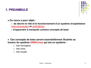 Partie 1 : Introduction 4
1. PREAMBULE
 Ce cours a pour objet :
 de décrire le rôle et le fonctionnement d’un système d’...