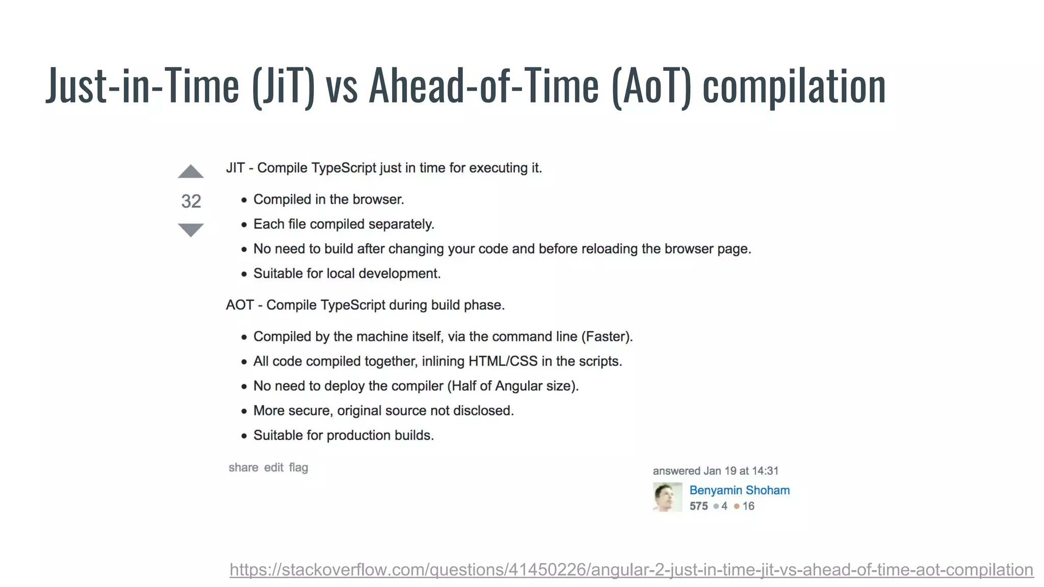 Just-in-Time (JiT) vs Ahead-of-Time (AoT) compilation
https://stackoverflow.com/questions/41450226/angular-2-just-in-time-jit-vs-ahead-of-time-aot-compilation
 
