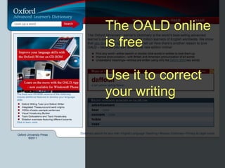 The OALD online
is free

Use it to correct
your writing
 