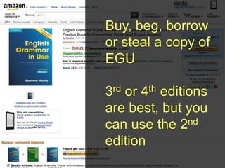 Buy, beg, borrow
or steal a copy of
EGU

3 rd
   or  4th
         editions
are best, but you
can use the 2nd
edition
 