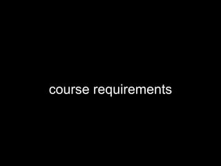 course requirements
 