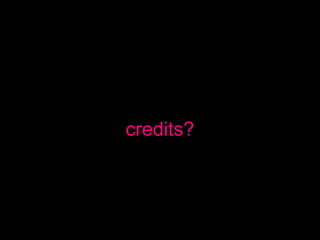 credits?
 