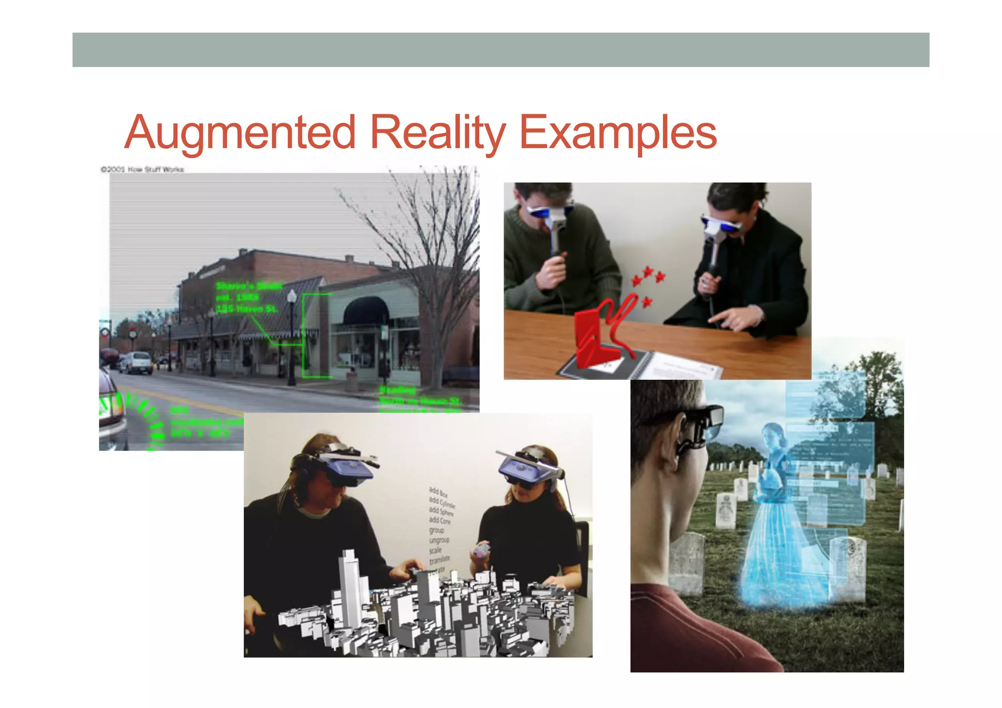 •  Put AR pictures here
Augmented Reality Examples
 