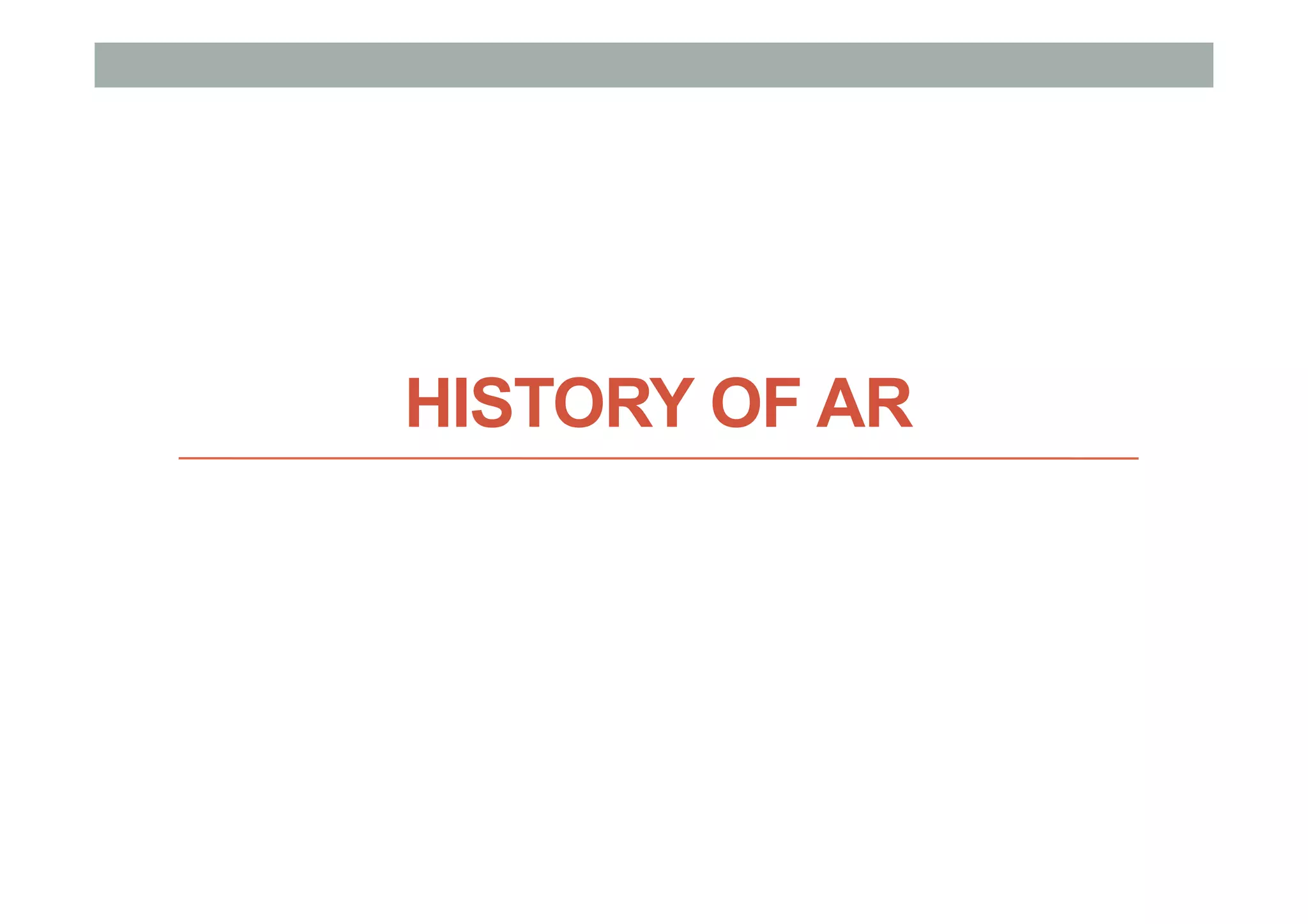 HISTORY OF AR
 