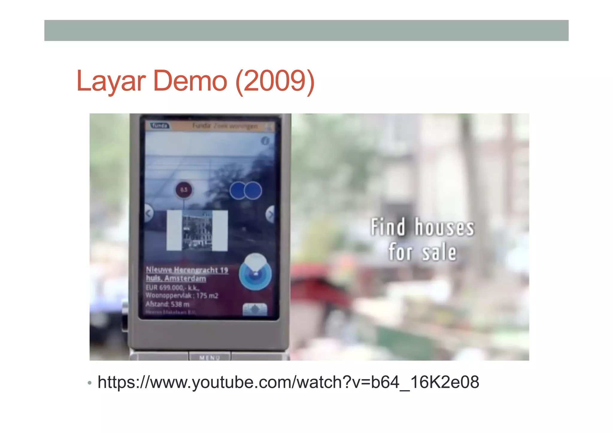 Layar Demo (2009)
•  https://www.youtube.com/watch?v=b64_16K2e08
 