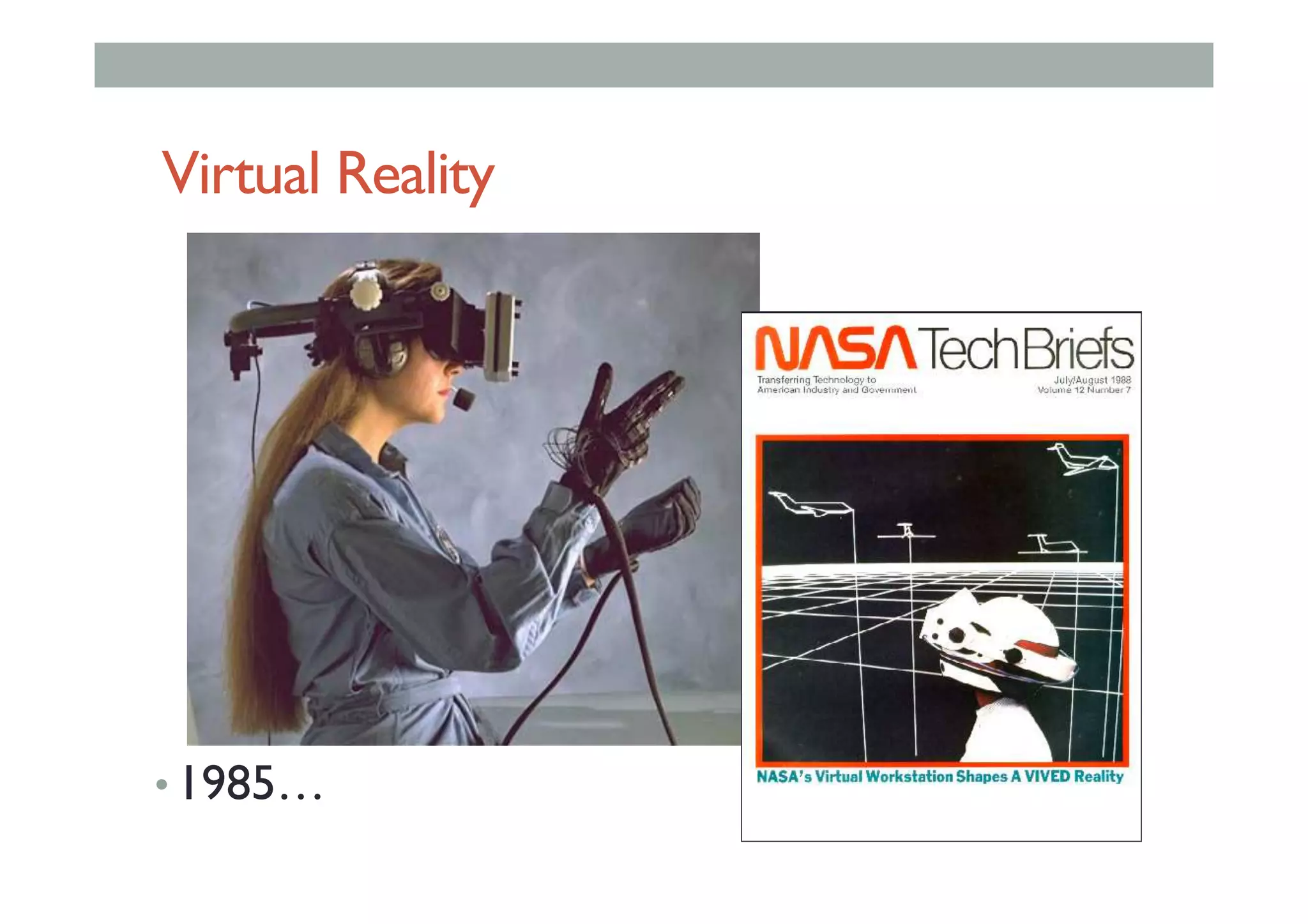 Virtual Reality
• 1985…
 